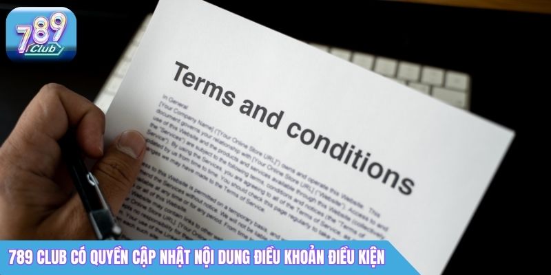 Điều Khoản Sử Dụng 789Club: Quy Định Mới Nhất 2026 5 789 Club có quyền cập nhật nội dung điều khoản điều kiện