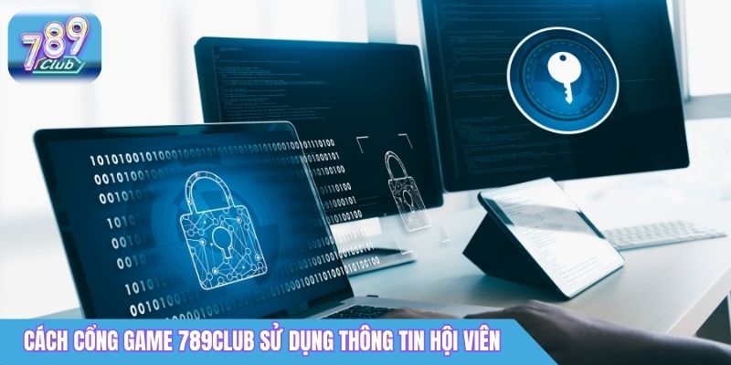 Chính Sách Bảo Mật 789Club: Cam Kết An Toàn Dữ Liệu 3 Cách cổng game 789Club sử dụng thông tin hội viên