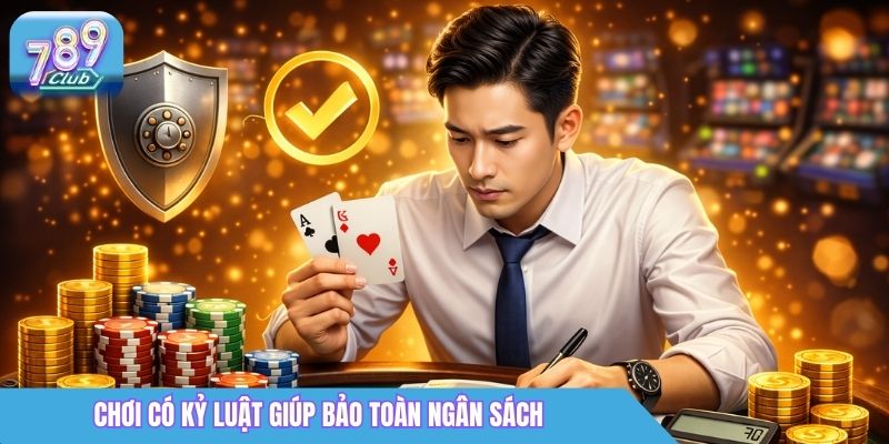Chơi có kỷ luật giúp bảo toàn ngân sách