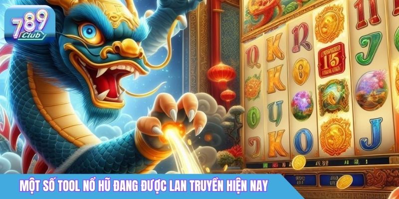 Tool Nổ Hũ 789club Là Gì? Sự Thật & Rủi Ro Cần Biết 5 Một số tool nổ hũ đang được lan truyền hiện nay