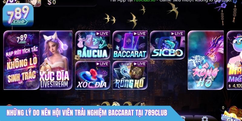 Baccarat 789Club Là Gì? Cách Chơi & Kinh Nghiệm Thực Tế 2 Những lý do nên hội viên trải nghiệm Baccarat tại 789Club