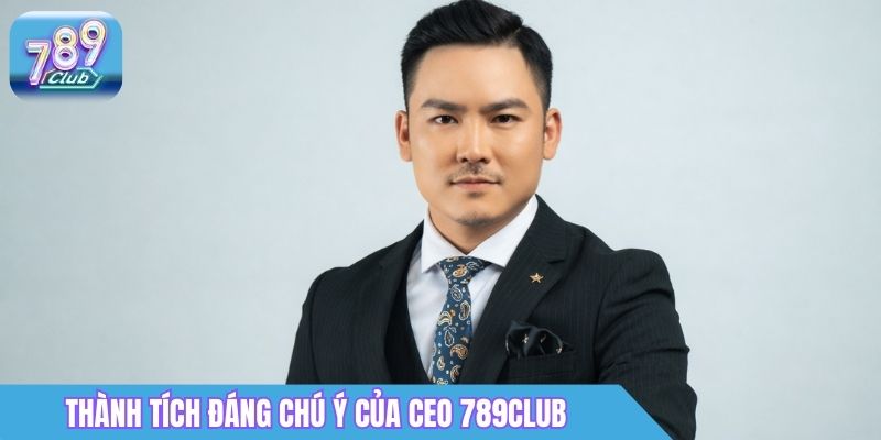 CEO 789Club Dương Quang Nguyên Là Ai? Thông Tin Chi Tiết 3 Những thành tích đáng chú ý của CEO 789Club