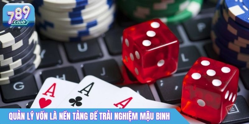 Mậu Binh online 789Club: Cách Chơi & Mẹo Xếp Bài Hiệu Quả 5 Quản lý vốn là nền tảng để trải nghiệm Mậu binh online trong lâu dài