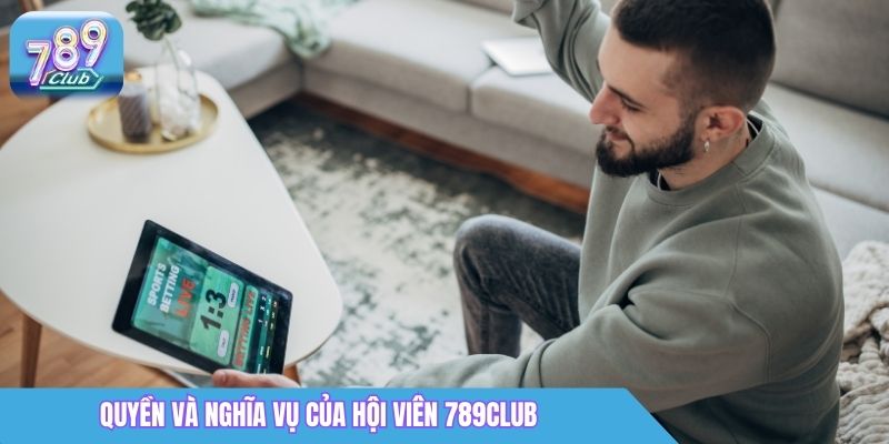 Chính Sách Bảo Mật 789Club: Cam Kết An Toàn Dữ Liệu 4 Quyền và nghĩa vụ của hội viên 789Club