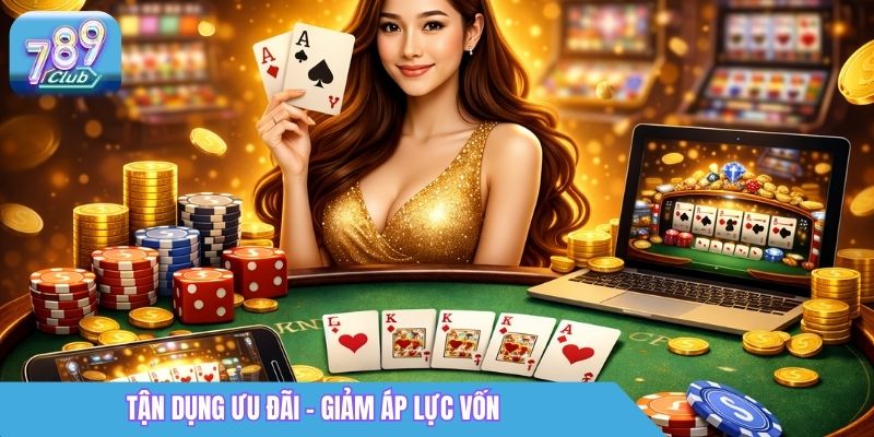 Tận dụng ưu đãi - Giảm áp lực vốn