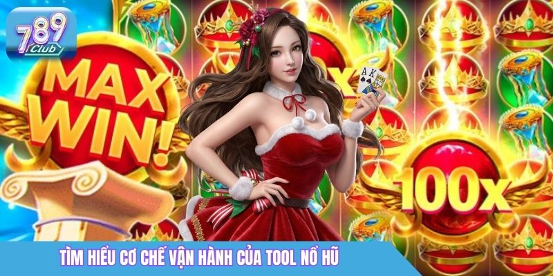 Tool Nổ Hũ 789club Là Gì? Sự Thật & Rủi Ro Cần Biết 2 Tìm hiểu cơ chế vận hành của tool nổ hũ