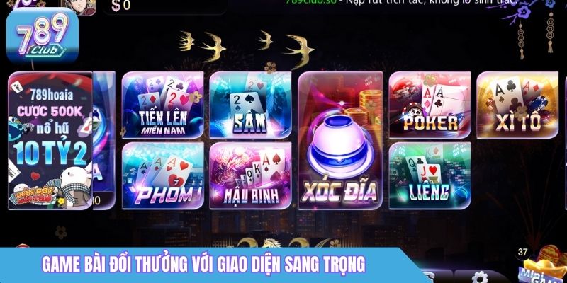 Top Game Bài Đổi Thưởng 789Club: Trò Chơi Hot Nhất 2026 1 Top game bài đổi thưởng với giao diện sang trọng đẳng cấp