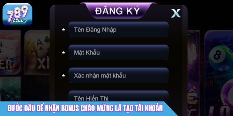 Bonus Chào Mừng 789Club: Cách Nhận Thưởng Cho Người Mới 1 Bước đầu tiên để nhận bonus chào mừng là tạo tài khoản
