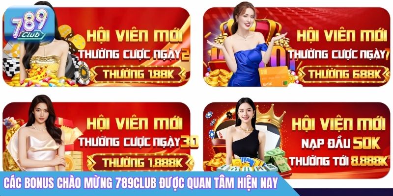 Bonus Chào Mừng 789Club: Cách Nhận Thưởng Cho Người Mới 3 Các bonus chào mừng 789club được quan tâm nhất hiện nay