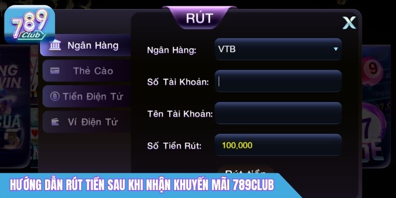 Hướng dẫn rút tiền sau khi nhận khuyến mãi 789club