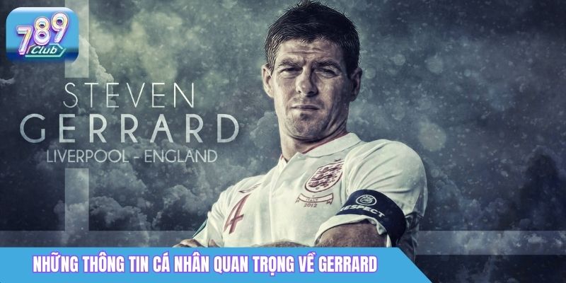 Đại Sứ Thương Hiệu Steven Gerrard 789Club: Thông Tin Mới Nhất 1 Những thông tin cá nhân quan trọng về Gerrard